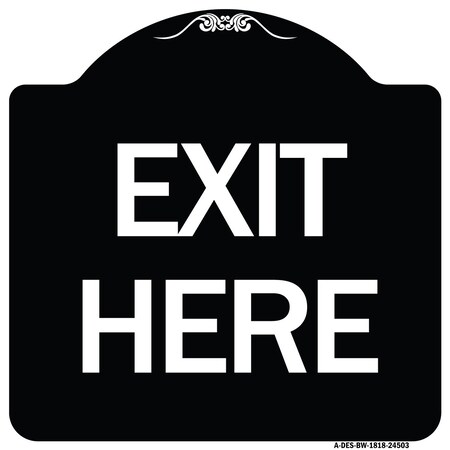 Signmission Designer Series Sign-Exit Here, Black & White Heavy-Gauge Aluminum Sign, 18" H, 18" L, BW-1818-24503 A-DES-BW-1818-24503